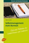 Selbstmanagement statt Burnout Selbstmanagement statt Burnout